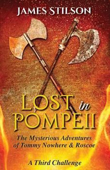 Paperback The Mysterious Adventures of Tommy Nowhere & Roscoe: Lost in Pompeii Book