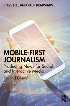 Paperback Mobile-First Journalism: Producing News for Social and Interactive Media Book