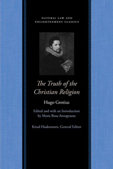 Paperback The Truth of the Christian Religion with Jean Le Clerc's Notes and Additions Book