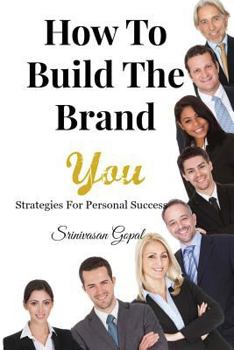 Paperback How To Build The Brand "You": Strategies For Personal Success Book