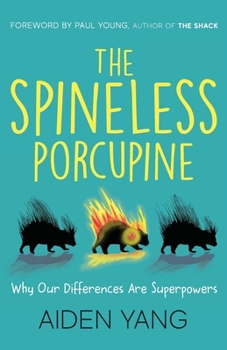 Paperback The Spineless Porcupine: Why Our Differences Are Superpowers Book