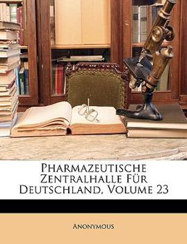 Paperback Pharmazeutische Zentralhalle Fur Deutschland, Volume 23 [German] Book