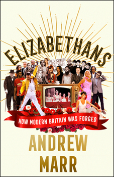 Hardcover Elizabethans: How Modern Britain Was Forged Book