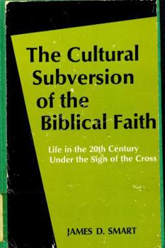 Hardcover The Cultural Subversion of the Biblical Faith: Life in the 20th Century Under the Sign of the Cross Book