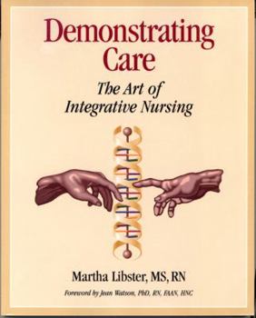 Paperback Demonstrating Care: The Art of Integrative Nursing Book