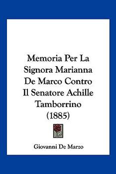 Memoria Per La Signora Marianna De Marco Contro Il Senatore Achille Tamborrino (1885)