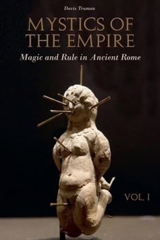 Paperback Mystics of the Empire Magic and Rule in Ancient Rome Volume 1 Book