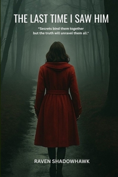 Paperback Last Time I Saw Him: "Secrets bind them together-but the truth will unravel them all." Book