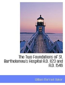The Two Foundations of St Bartholomew's Hospital a D 1123 and a D 1546