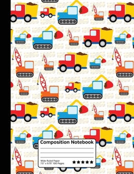 Heavy Duty Construction Machines Kids Composition Notebook: Wide Ruled Line Paper Notebook for School, Journaling, or Personal Use.