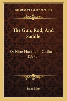 Paperback The Gun, Rod, And Saddle: Or Nine Months In California (1875) Book