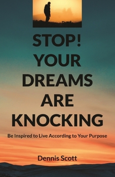 Paperback Stop! Your Dreams Are Knocking: Be Inspired to Live According to Your Purpose Book