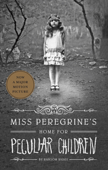 Miss Peregrine's Home for Peculiar Children - Book #1 of the Miss Peregrine's Peculiar Children