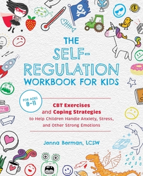 Paperback The Self-Regulation Workbook for Kids: CBT Exercises and Coping Strategies to Help Children Handle Anxiety, Stress, and Other Strong Emotions Book