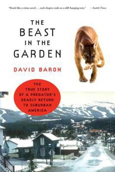 Paperback The Beast in the Garden: The True Story of a Predator's Deadly Return to Suburban America Book