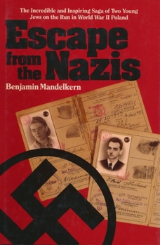 Hardcover Escape from the Nazis: The Incredible and Inspiring Saga of Two Young Jews on the Run in World War II Poland Book