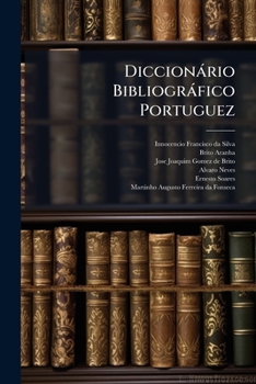 Paperback Diccionário Bibliográfico Portuguez: (1.-13. Do Supplemento) A-z. 1867-1911... [Portuguese] Book