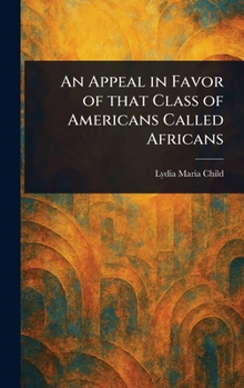 Hardcover An Appeal in Favor of That Class of Americans Called Africans Book