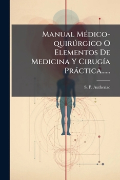 Paperback Manual Médico-quirúrgico O Elementos De Medicina Y Cirugía Práctica...... [Spanish] Book