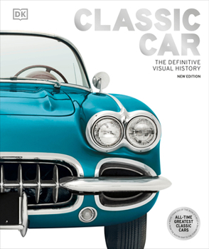 The Classic Car Book: The Definitive Visual History - Book  of the Definitive Visual History