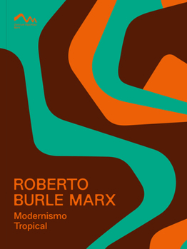 Paperback Robert Burle Marx: Modernismo Tropical: Cat. Zentrum Paul Klee Bern Book