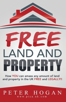 Paperback Free Land and Property: How YOU Can Amass Any Amount of Land and Property in the UK Free and Legally Book