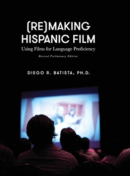 (Re)Making Hispanic Film: Using Films for Language Proficiency