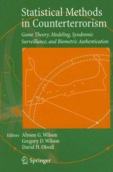 Statistical Methods in Counterterrorism: Game Theory, Modeling, Syndromic Surveillance, and Biometric Authentication