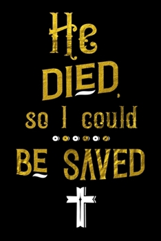 Paperback He Died so I could BE SAVED: Spiritual Notebook Journal Gift 2020 Planner for Women Book