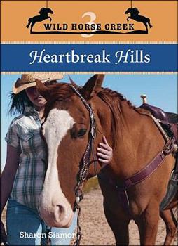 Heartbreak Hills - Book #3 of the Wild Horse Creek