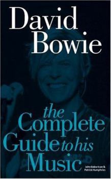 David Bowie: The Complete Guide To His Music (Complete Guide to the Music of...)