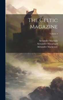Hardcover The Celtic Magazine; Volume 4 Book