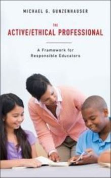 Paperback The Active/Ethical Professional: A Framework for Responsible Educators Book