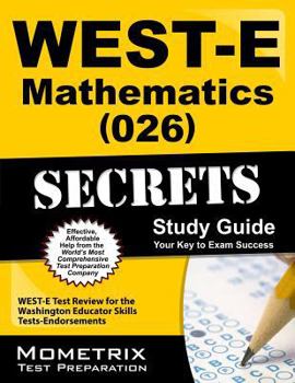 Paperback West-e Mathematics 026 Secrets: West-E Test Review for the Washington Educator Skills Tests-Endorsements Book