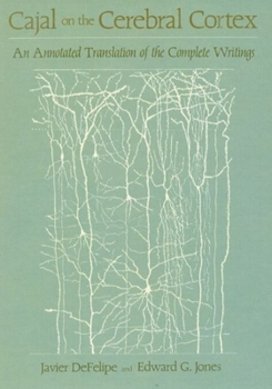 Hardcover Cajal on the Cerebral Cortex: An Annotated Translation of the Complete Writings Book