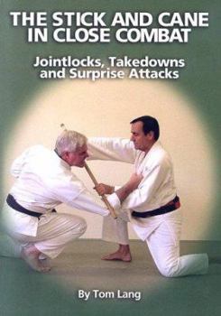 Paperback The Stick and Cane in Close Combat: Jointlocks, Takedowns and Surprise Attacks Book