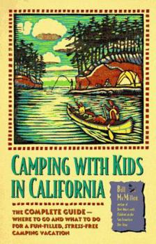 Paperback Camping with Kids in California: The Complete Guide - Where to Go and What to Do for a Fun-Filled, Stress-Free Camping Vacation Book
