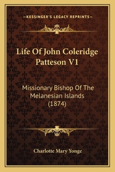 Paperback Life Of John Coleridge Patteson V1: Missionary Bishop Of The Melanesian Islands (1874) Book