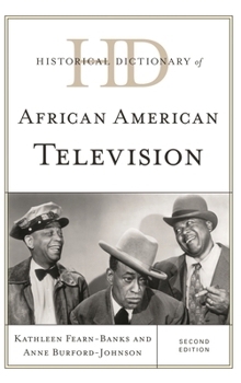 Historical Dictionary of African-American Television (Historical Dictionaries of Literature and the Arts)