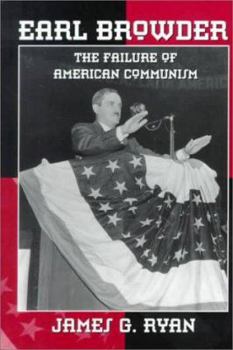 Paperback Earl Browder: The Failure of American Communism Book