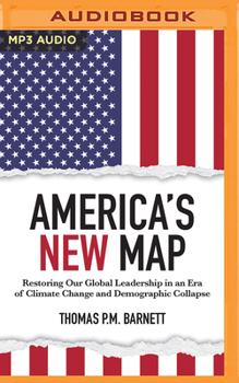 Audio CD America's New Map: Restoring Our Global Leadership in an Era of Climate Change and Demographic Collapse Book