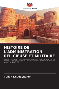 Paperback Histoire de l'Administration Religieuse Et Militaire [French] Book