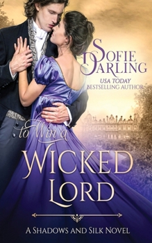 To Win a Wicked Lord: (Shadows and Silk Book 4) - Book #4 of the Shadows and Silk