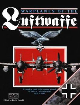Hardcover Warplanes of the Luftwaffe: A Complete Guide to the Combat Aircraft of Hitler's Luftwaffe from 1939 to 1945 Book