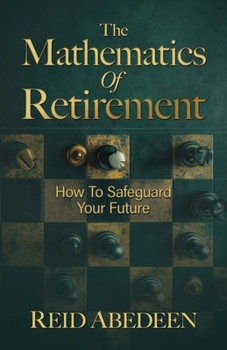 Paperback The Mathematics Of Retirement: How To Safeguard Your Future Book