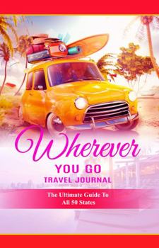 Paperback Wherever You Go Travel Journal (for the Guys): The Ultimate Guide to All 50 States Book