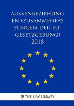Paperback Außenbeziehungen (Zusammenfassungen der EU-Gesetzgebung) 2018 [German] Book