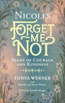 Paperback Nicole's Forget Me Not Seeds of Courage and Kindness Book
