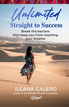 Paperback Unlimited: Straight to Success: Break the barriers that keep you from reaching your dreams Book