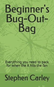 Paperback Beginner's Bug-Out-Bag: Everything you need to pack for when the X hits the fan Book